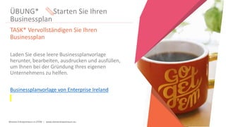 Women Entrepreneurs in STEM | www.stementrepreneurs.eu
ÜBUNG* Starten Sie Ihren
Businessplan
TASK* Vervollständigen Sie Ih...