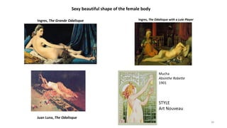 Ingres, The Grande Odalisque
Sexy beautiful shape of the female body
Ingres, The Odalisque with a Lute Player
Juan Luna, T...