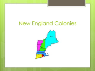 New England Colonies
 