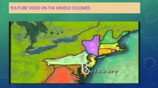 YOUTUBE VIDEO ON THE MIDDLE COLONIES
 