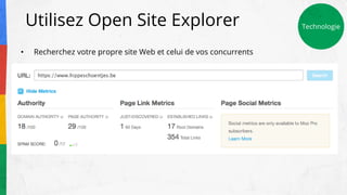 Utilisez Open Site Explorer
• Recherchez votre propre site Web et celui de vos concurrents
Technologie
 