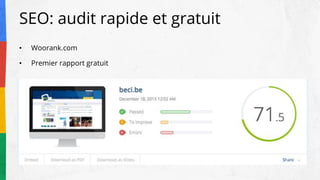 SEO: audit rapide et gratuit
• Woorank.com
• Premier rapport gratuit
 