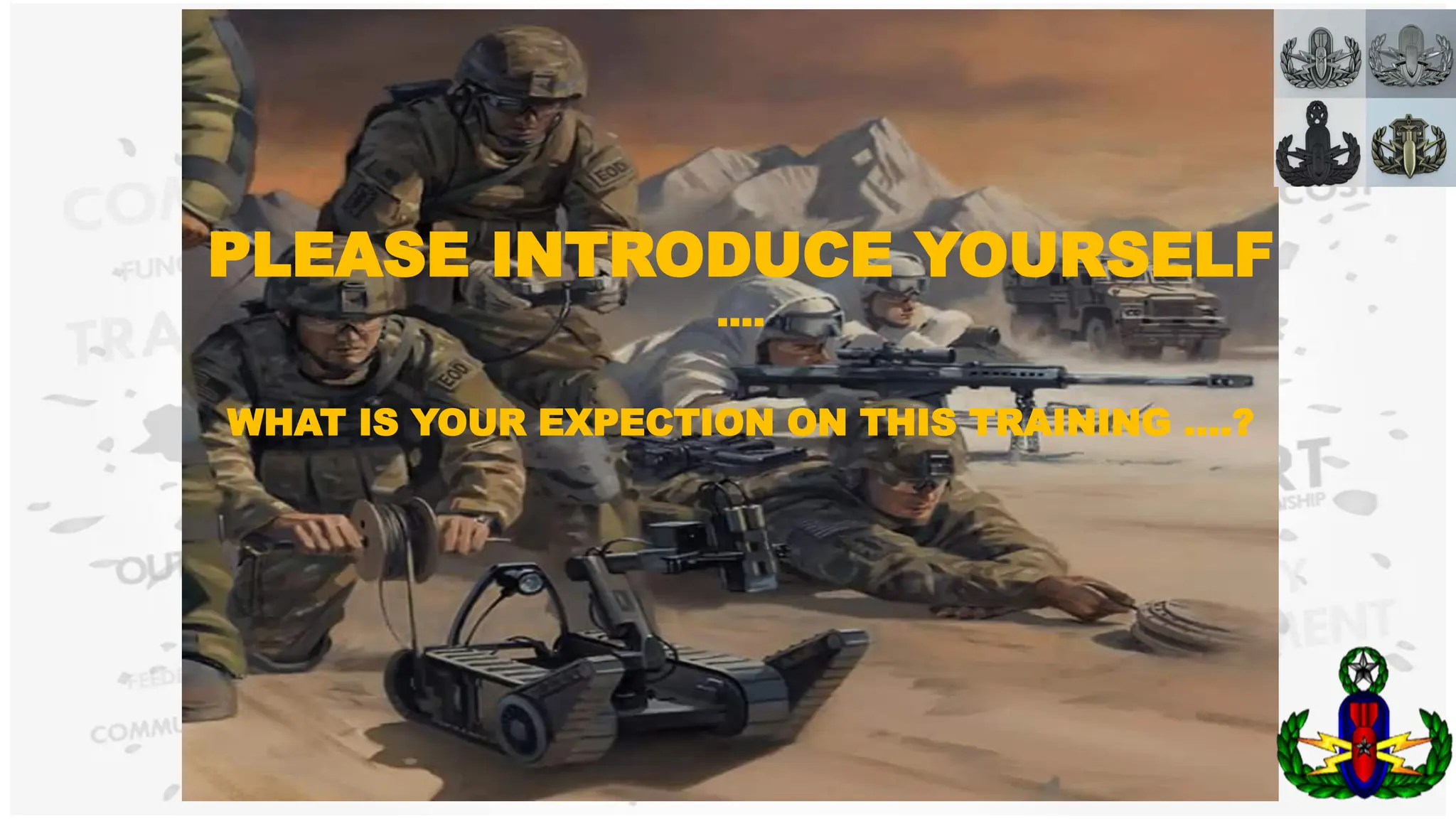 PLEASE INTRODUCE YOURSELF
….
WHAT IS YOUR EXPECTION ON THIS TRAINING ….?
 