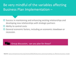 Be very mindful of the variables affecting
Business Plan Implementation –
Group discussion, can you plan for these?
Source...