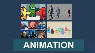 ANIMATION
 
