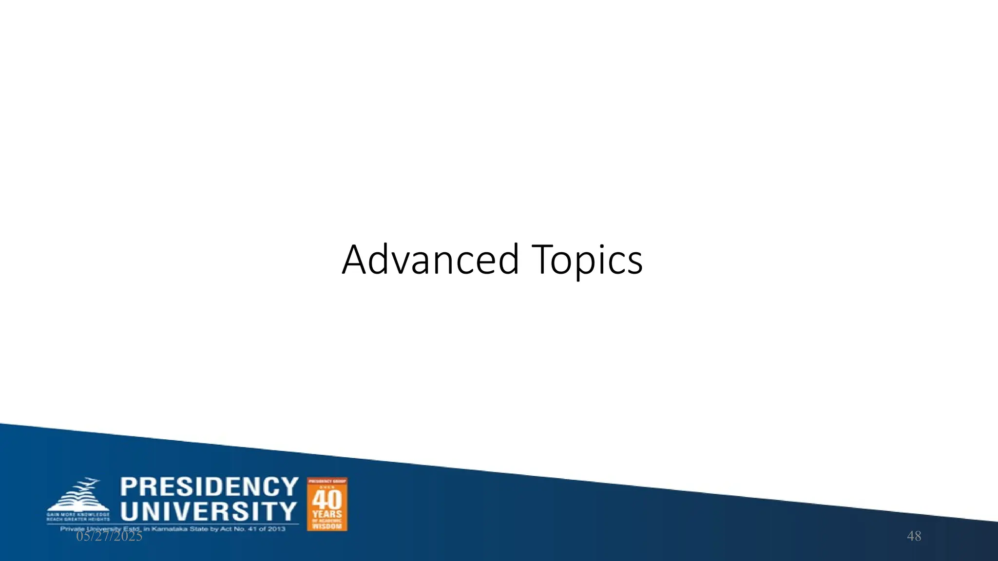 05/27/2025 48 Advanced Topics 