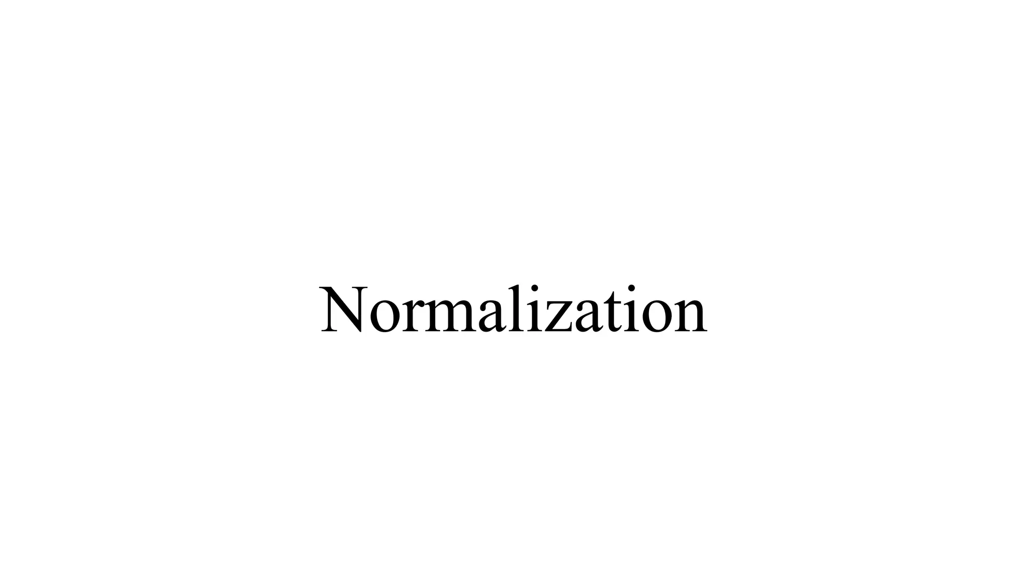 Normalization
 