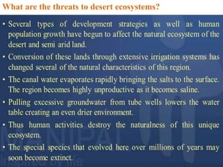 What are the threats to desert ecosystems?
 