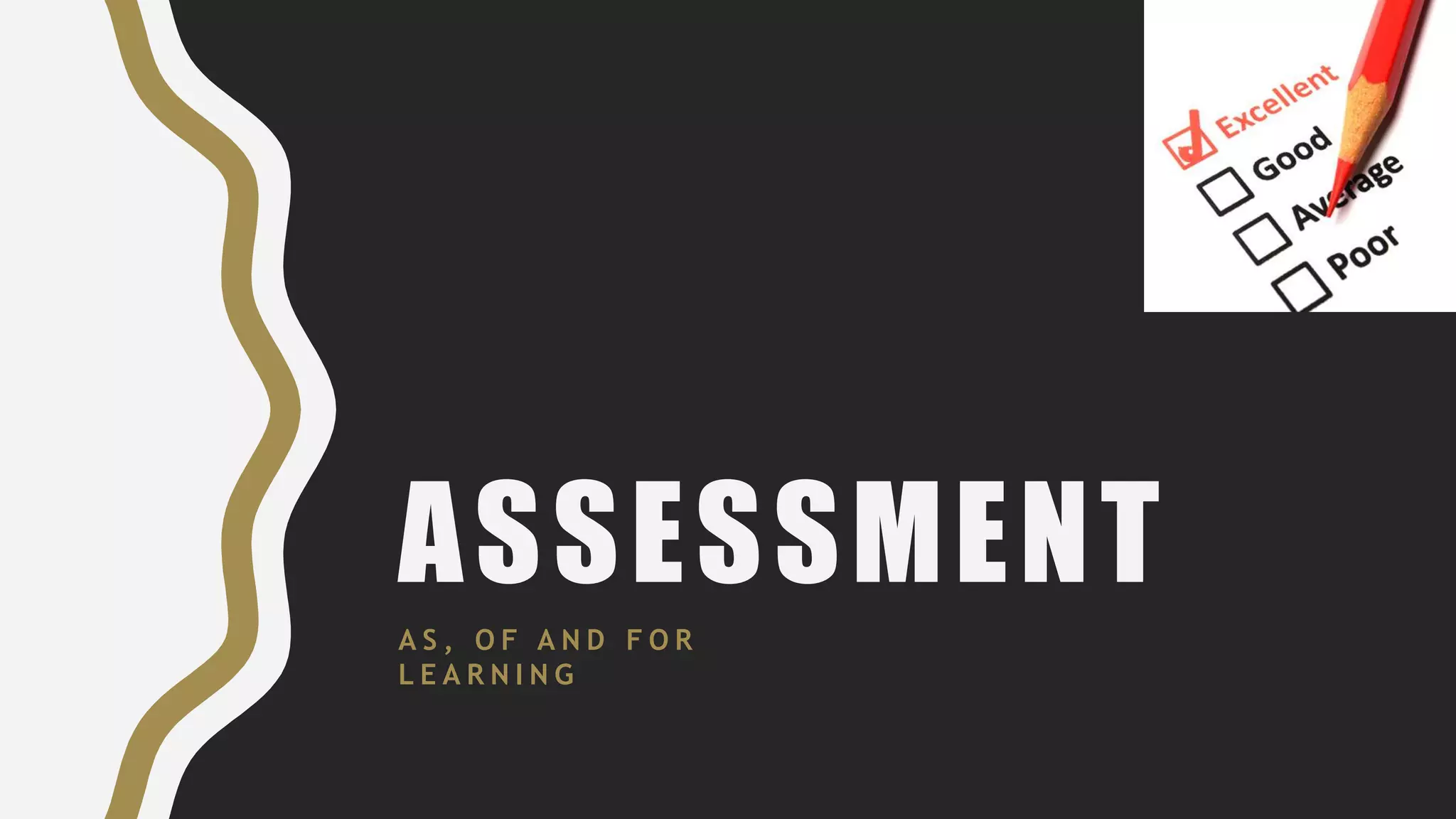 ASSESSMENT
A S , O F A N D F O R
L E A R N I N G
 