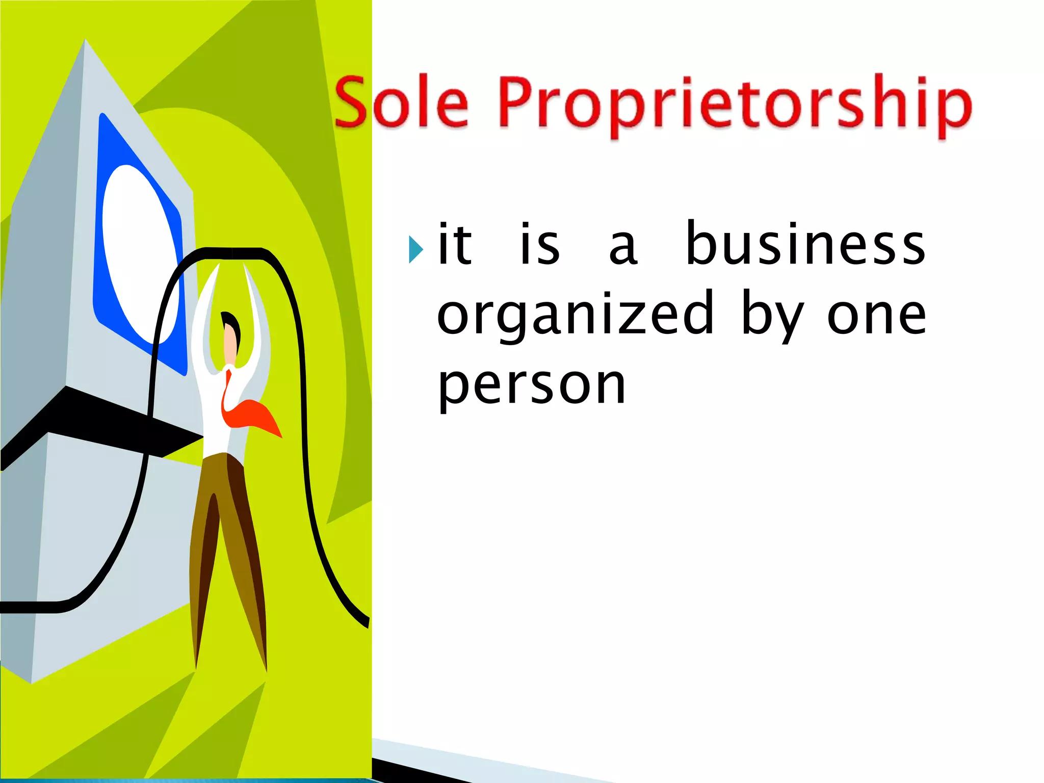  it is a business
organized by one
person
 