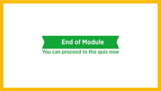 End of Module
You can proceed to the quiz now
 