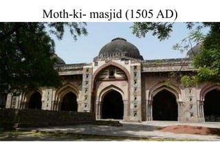 Moth-ki- masjid (1505 AD)
 