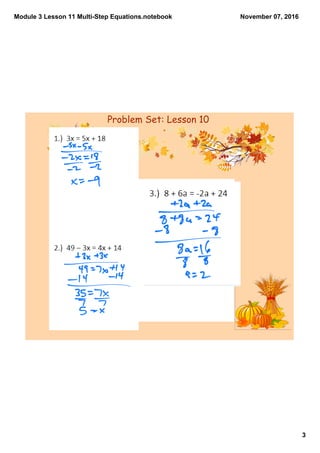Module 3 Lesson 11 Multi­Step Equations.notebook
3
November 07, 2016
Problem Set: Lesson 10
 