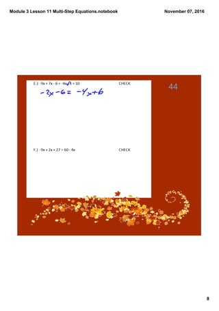 Module 3 Lesson 11 Multi­Step Equations.notebook
8
November 07, 2016
44
 