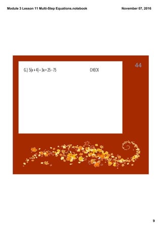 Module 3 Lesson 11 Multi­Step Equations.notebook
9
November 07, 2016
44
 