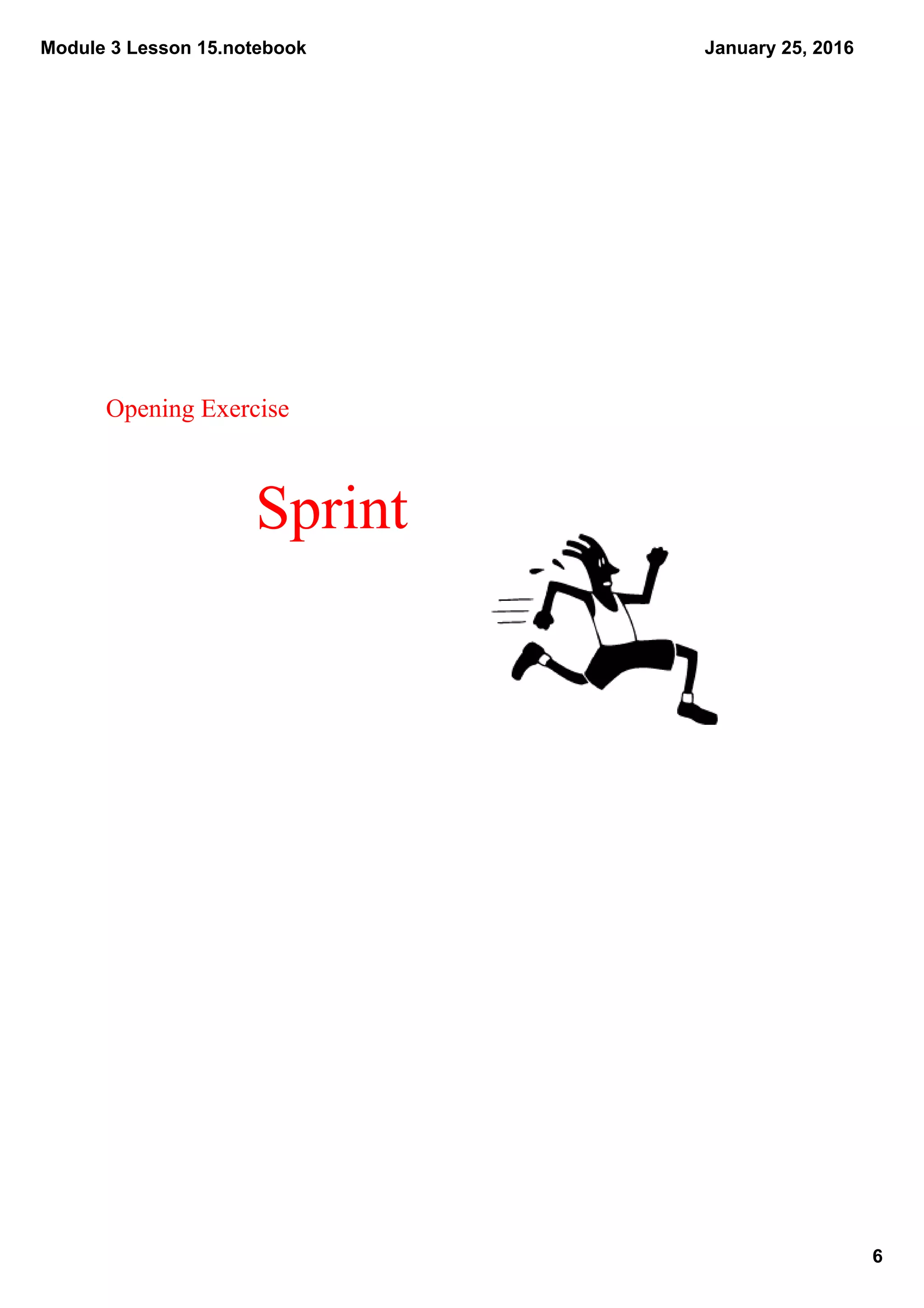 Module 3 Lesson 15.notebook
6
January 25, 2016
Opening Exercise
Sprint
 