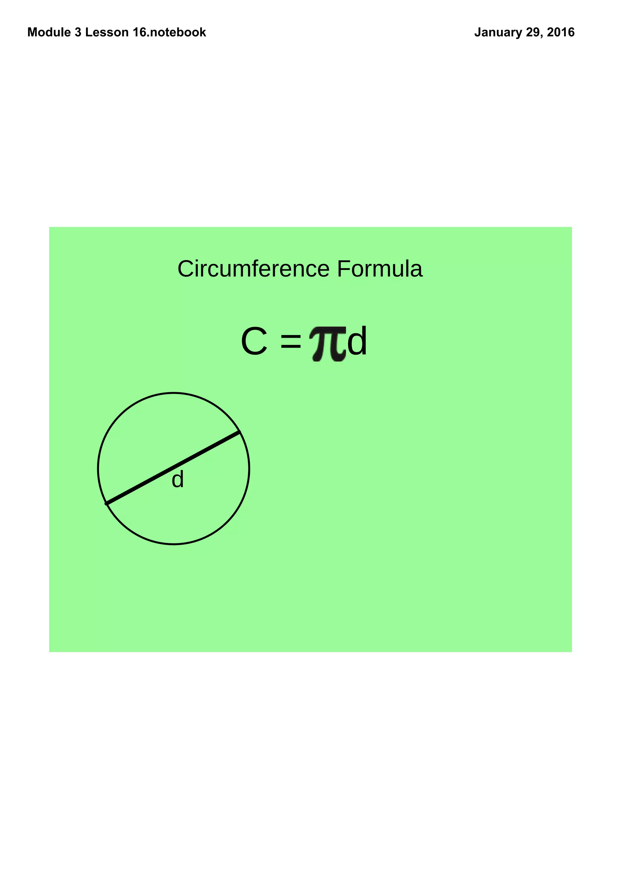 Module 3 Lesson 16.notebook January 29, 2016
Circumference Formula
C = d
d
 
