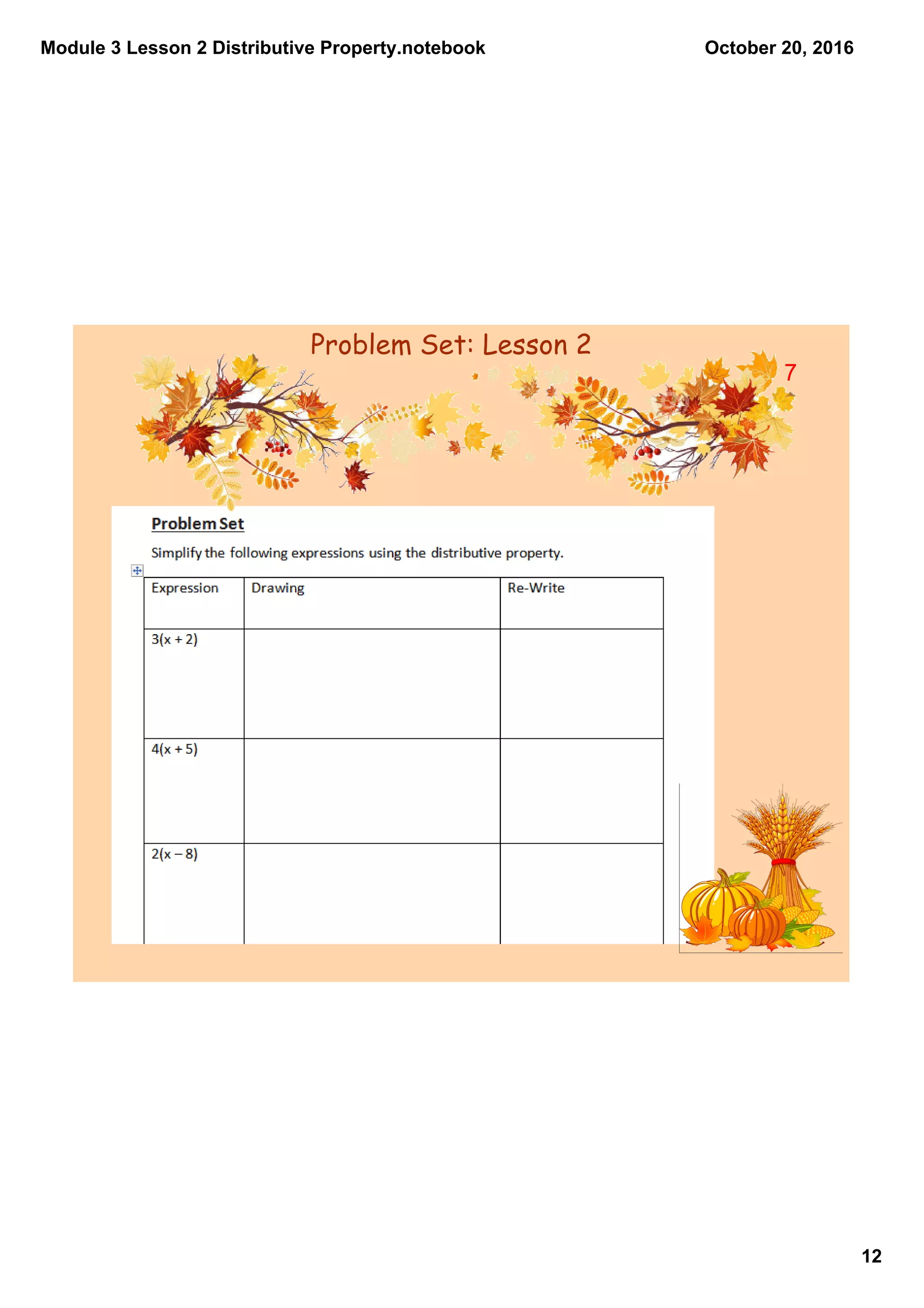 Module 3 Lesson 2 Distributive Property.notebook
12
October 20, 2016
Problem Set: Lesson 2
7