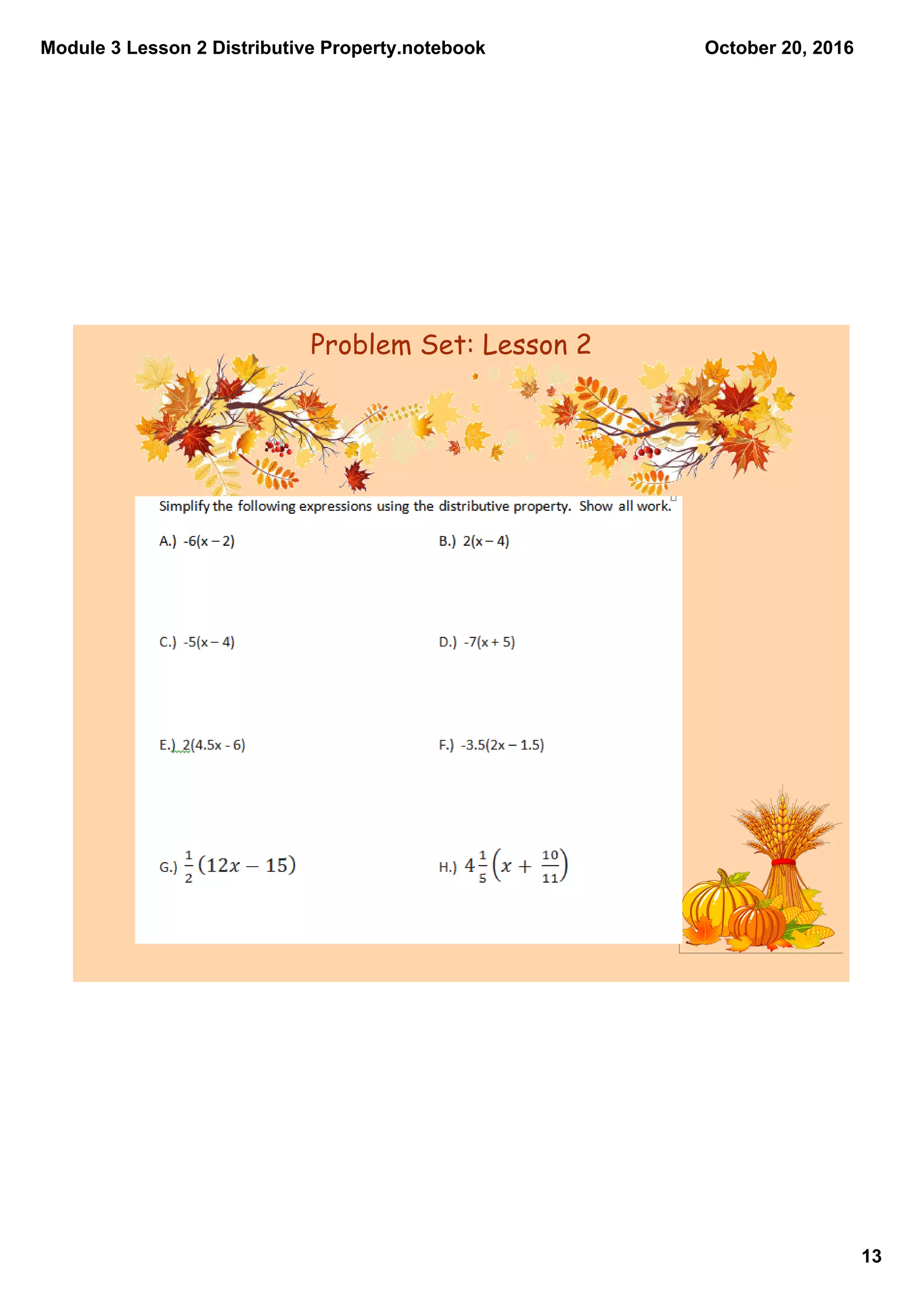 Module 3 Lesson 2 Distributive Property.notebook
13
October 20, 2016
Problem Set: Lesson 2
