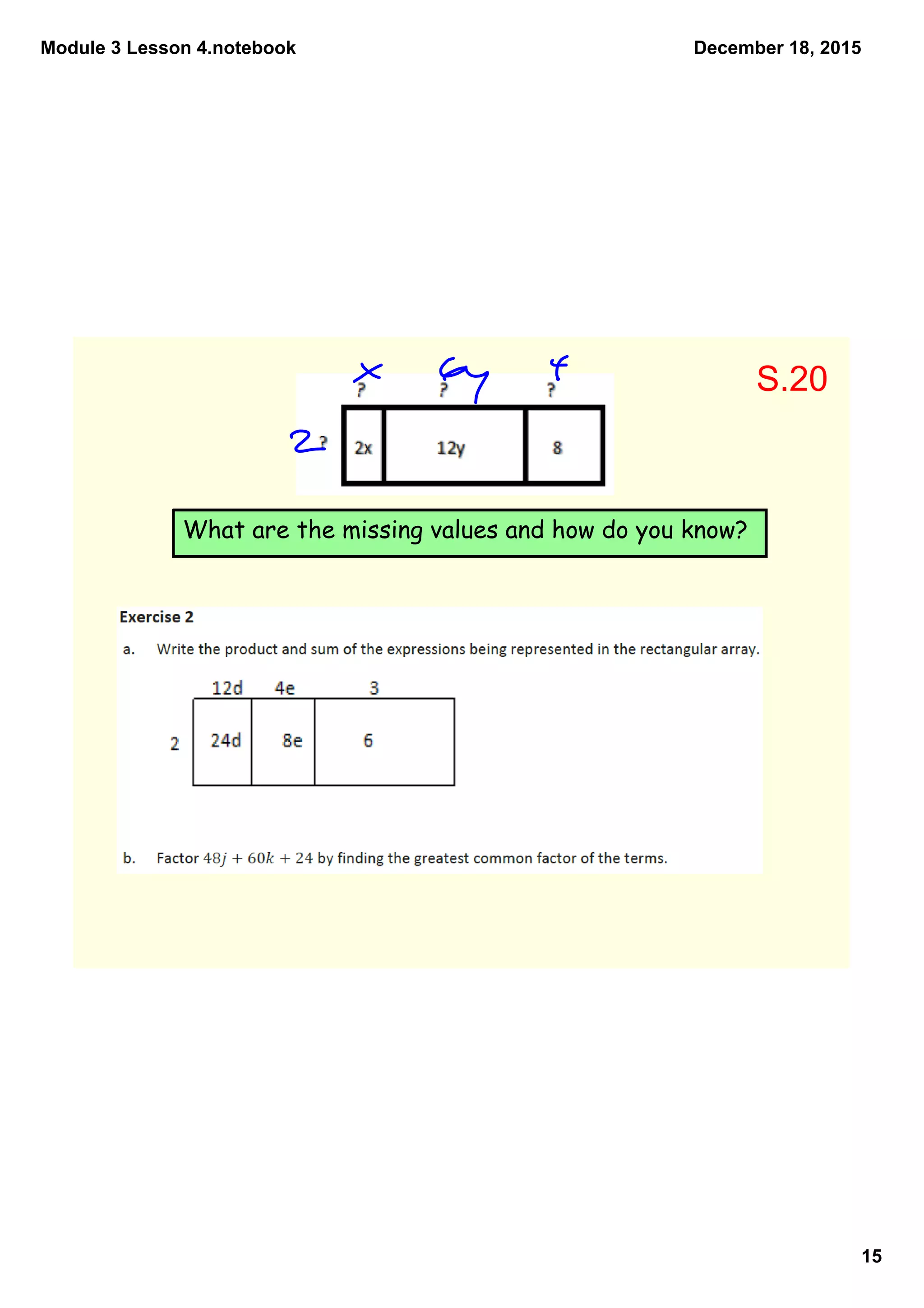 Module 3 Lesson 4.notebook
15
December 18, 2015
What are the missing values and how do you know?
S.20
 