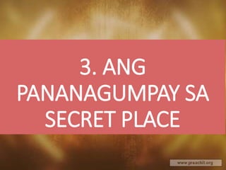 3. ANG
PANANAGUMPAY SA
SECRET PLACE
 
