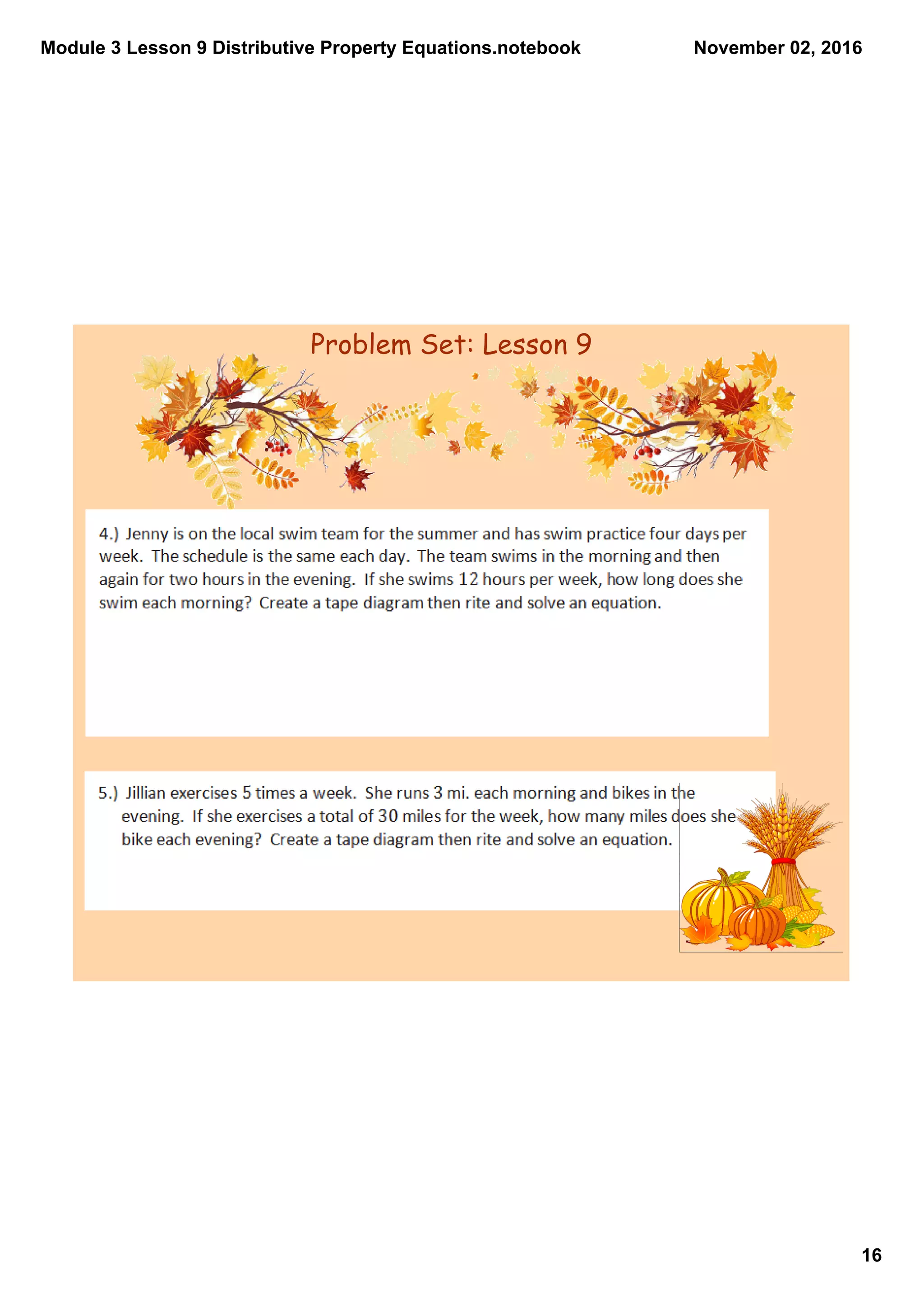 Module 3 Lesson 9 Distributive Property Equations.notebook
16
November 02, 2016
Problem Set: Lesson 9
 