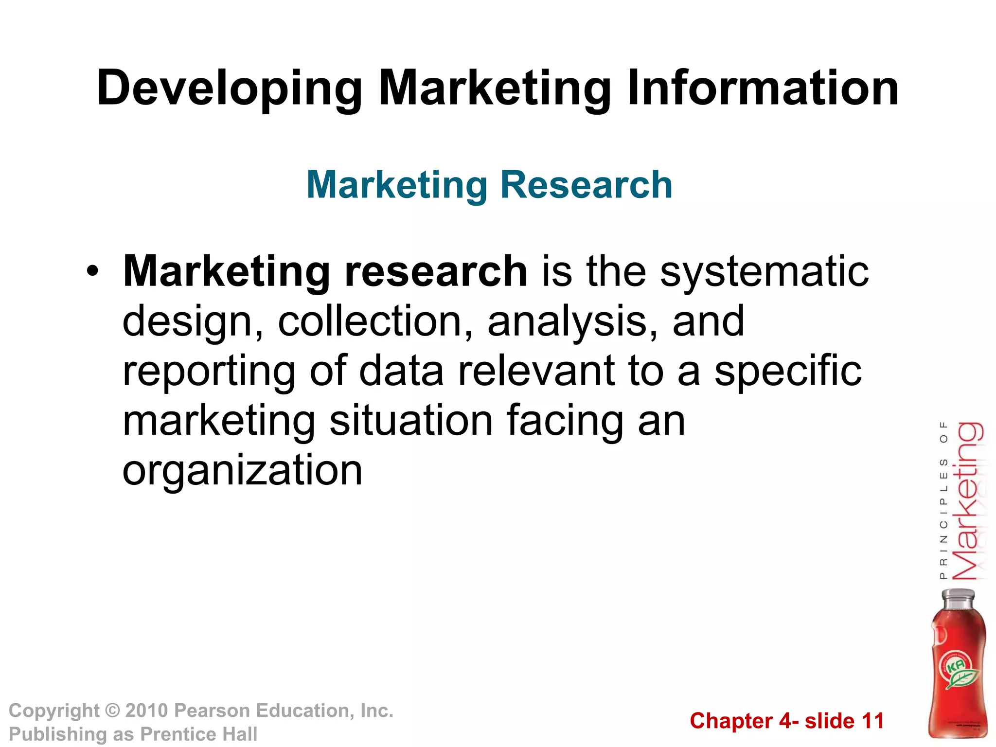 Developing Marketing Information Marketing research  is the systematic design, collection, analysis, and reporting of data relevant to a specific marketing situation facing an organization Marketing Research 