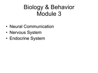 Biology & Behavior Module 3 ,[object Object],[object Object],[object Object]