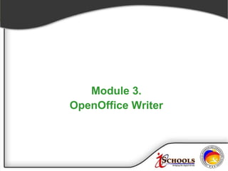 Module 3.
OpenOffice Writer
 