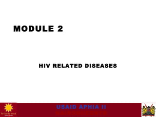 MODULE 2  HIV RELATED DISEASES 