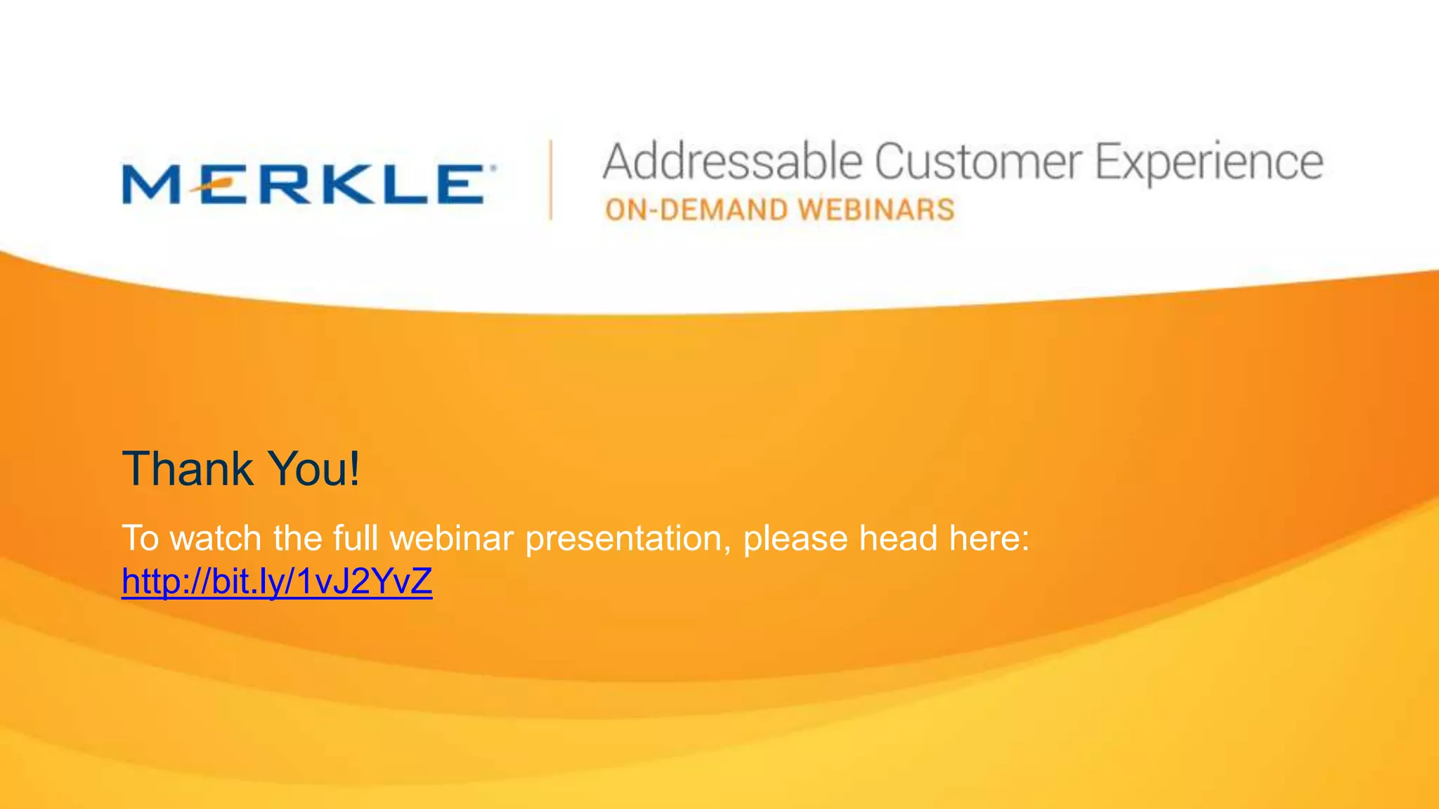 Thank You!
To watch the full webinar presentation, please head here:
http://bit.ly/1vJ2YvZ
 
