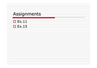 Assignments
Ex.11
Ex.15
 