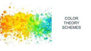 COLOR
THEORY
SCHEMES
 