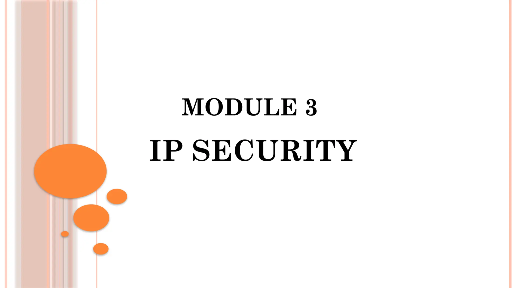 MODULE 3
IP SECURITY
 