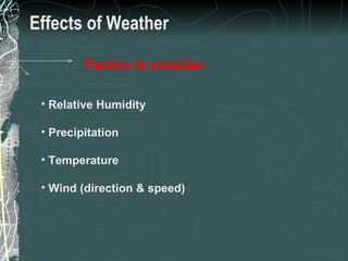Effects of Weather Relative Humidity Precipitation Temperature Wind (direction & speed) 17 of 31 Low Complexity Prescribed Burn Worker Factors to consider: 