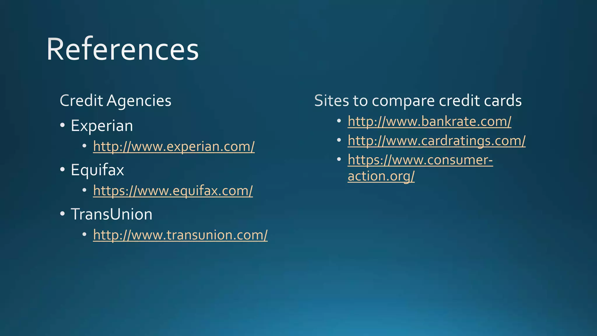 http://www.experian.com/
https://www.equifax.com/
http://www.transunion.com/
http://www.bankrate.com/
http://www.cardratings.com/
https://www.consumer-
action.org/