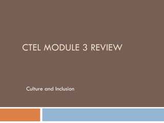 CTEL MODULE 3 REVIEW Culture and Inclusion 