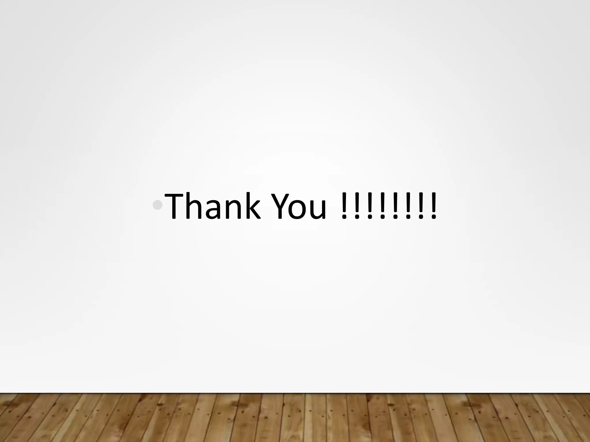 •Thank You !!!!!!!!
 