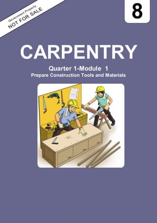 CARPENTRY
Quarter 1-Module 1
Prepare Construction Tools and Materials
8
 
