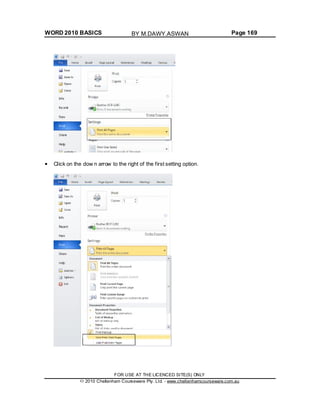 WORD 2010 BASICS Page 169
Click on the dow n arrow to the right of the first setting option.
FOR USE AT THE LICENCED SITE(S) ONLY
2010 Cheltenham Courseware Pty. Ltd. - www.cheltenhamcourseware.com.au
BY M.DAWY.ASWAN
 