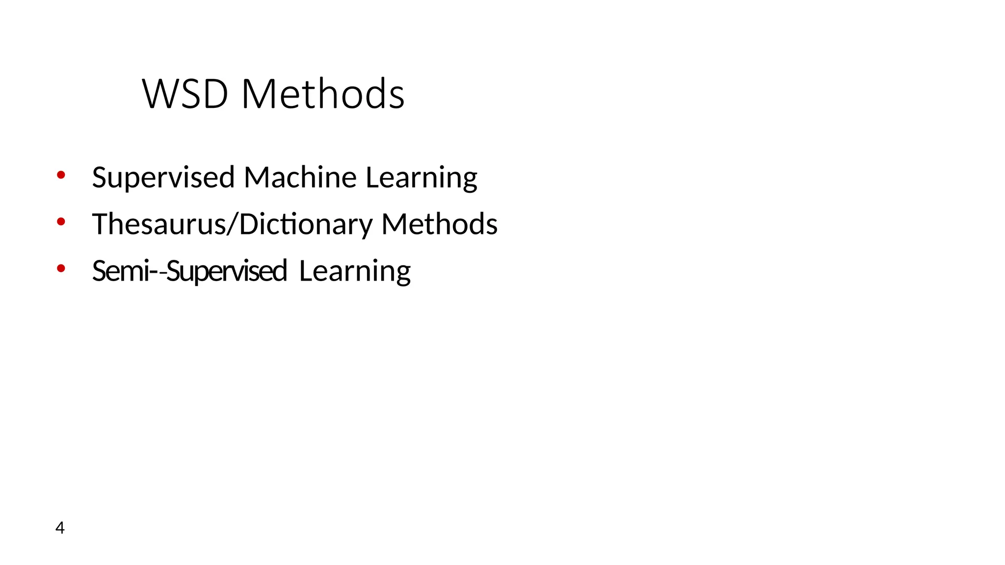 WSD Methods
• Supervised Machine Learning
• Thesaurus/Dictionary Methods
• Semi-­Supervised
‐ Learning
4
 