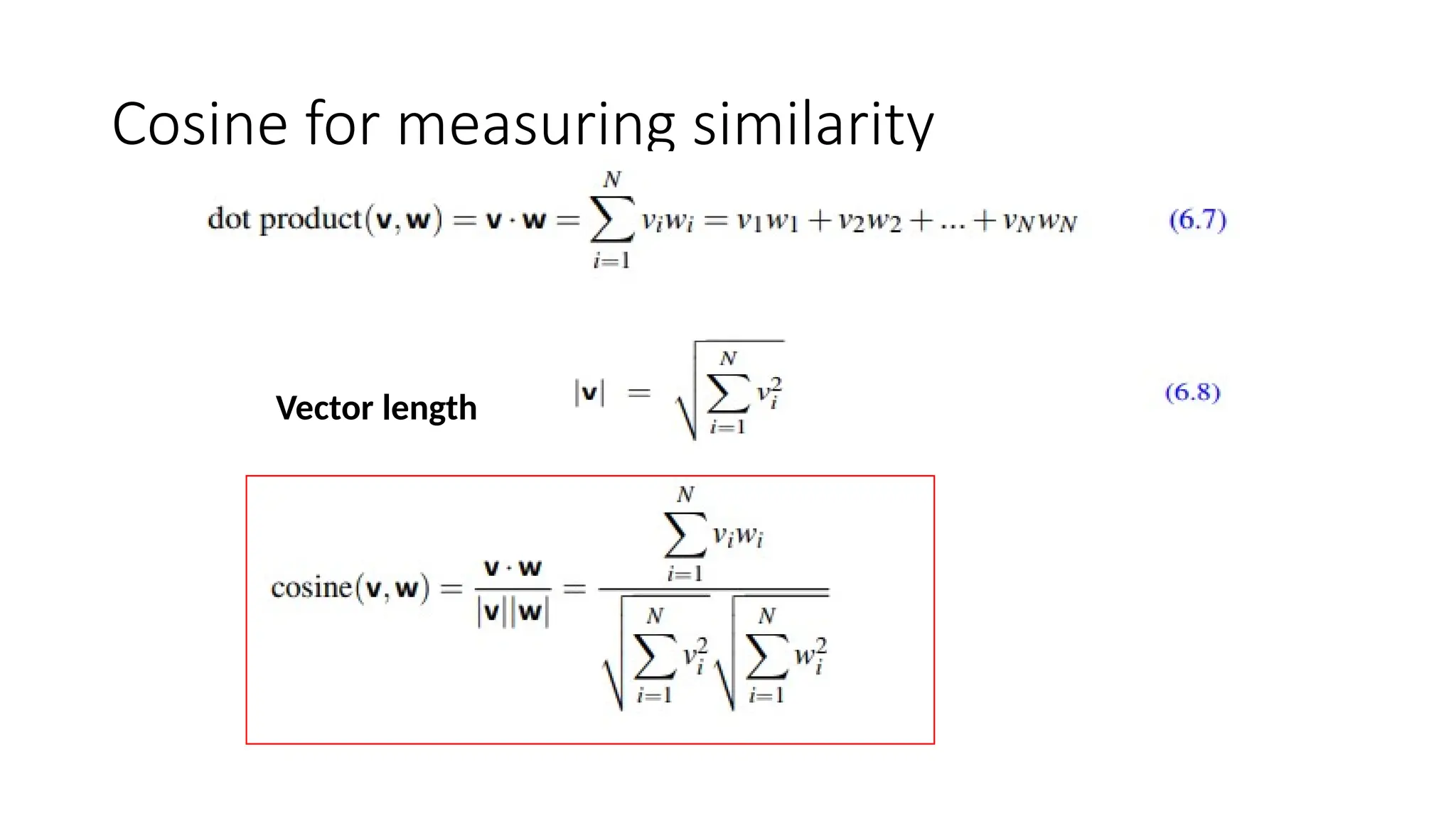 Cosine for measuring similarity
Vector length
 