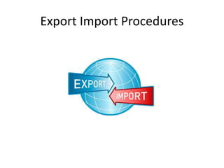Export Import Procedures In INDIA | PPTX