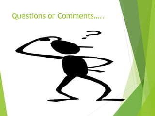 Questions or Comments….. 
 
