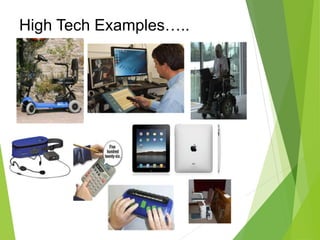 High Tech Examples….. 
 