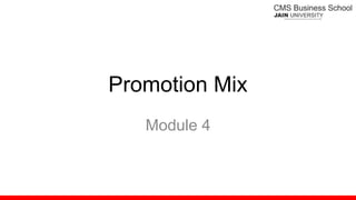 Promotion Mix
Module 4
 