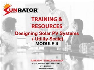 Designing Solar PV Systems
( Utility Scale)
 