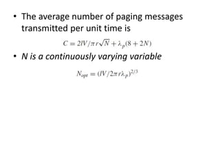 • The average number of paging messages
transmitted per unit time is
• N is a continuously varying variable
 