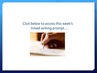 Click below to access this week’s timed writing prompt….