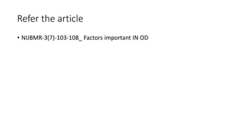 Refer the article
• NIJBMR-3(7)-103-108_ Factors important IN OD
 
